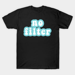 No Filter T-Shirt